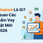 Vay SFinance Là Gì? Tổng Quan Các Sản Phẩm Vay Tiền Mặt Mới Nhất 2026 Vay SFinance Là Gì Tổng Quan Các Sản Phẩm Vay Tiền Mặt Mới Nhất 2026
